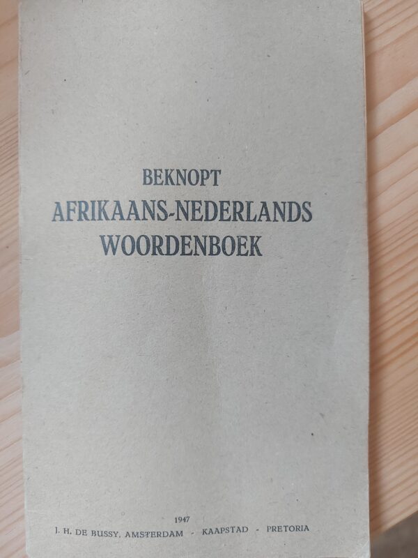 Beknopt Afrikaans-Nederlands Woordenboek; H. Bloem, J.H.Broekman, Dr. F.J. Snijman, Dr. F.J. Du Toit Spies