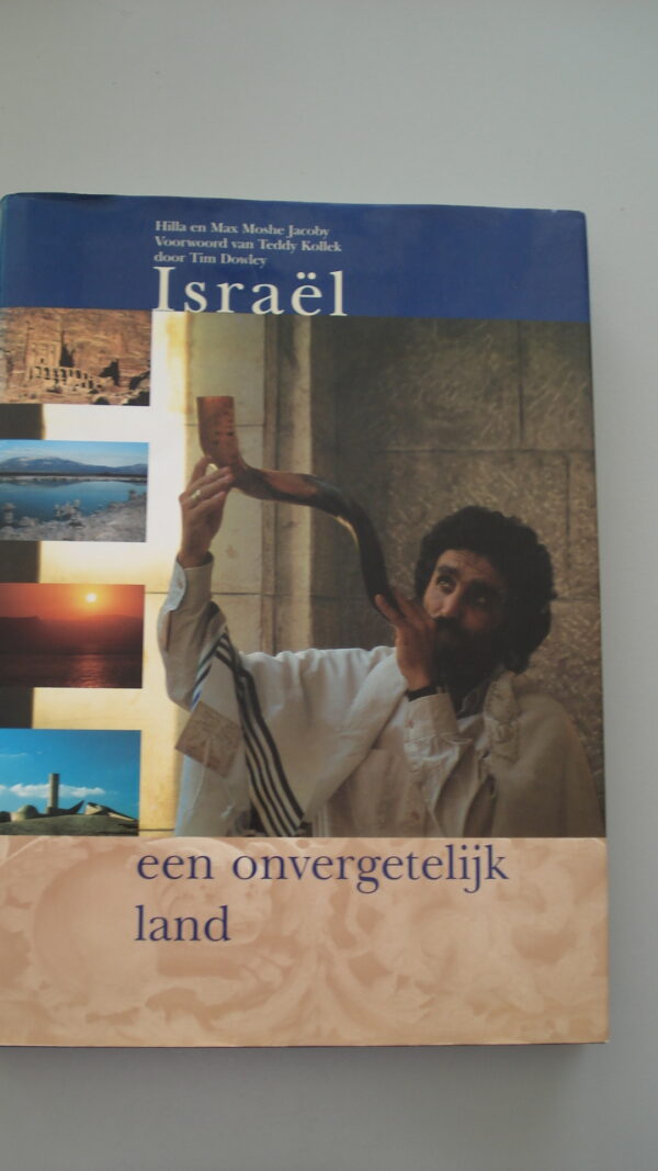 Israël, een onvergetelijk land | Hilla en Max Moshe Jacoby, Voorwoord van Teddy Kollek door Tim Dowley | 1997 | Uitg. J.J. Groen en Zoon | ISBN 9 783775 126540