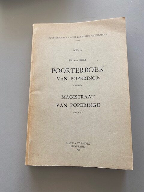 Deel IV: Poorterboek van Poperinge (1568-1796), Magistraat van Poperinge (1568-1793) | Ph. van Hille | 1969 | Familia et Patria Handzame
