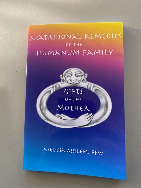 Matridonal Remedies of the Humanum Family | Gifts of the Mother | Melissa assileM | 2009 | Helios Pharmacy | ISBN 9781886546066
