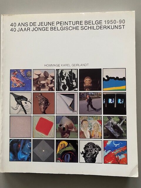 40 ans de jeune peinture Belge, 40 jaar jonge Belgische Schilderkunst 1950-1990 | 1990
