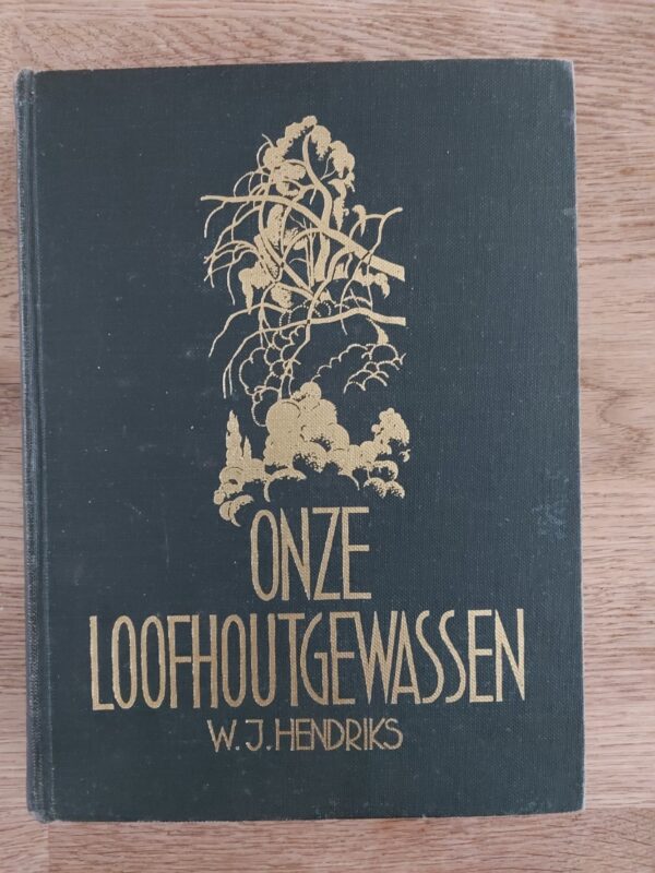 Onze Loofhoutgewassen| W.J. Hendriks| 1957|