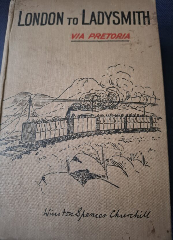 London to Ladysmith via Pretoria | Winston Spencer Churchill | 1940 | Longmans, Green, and co |