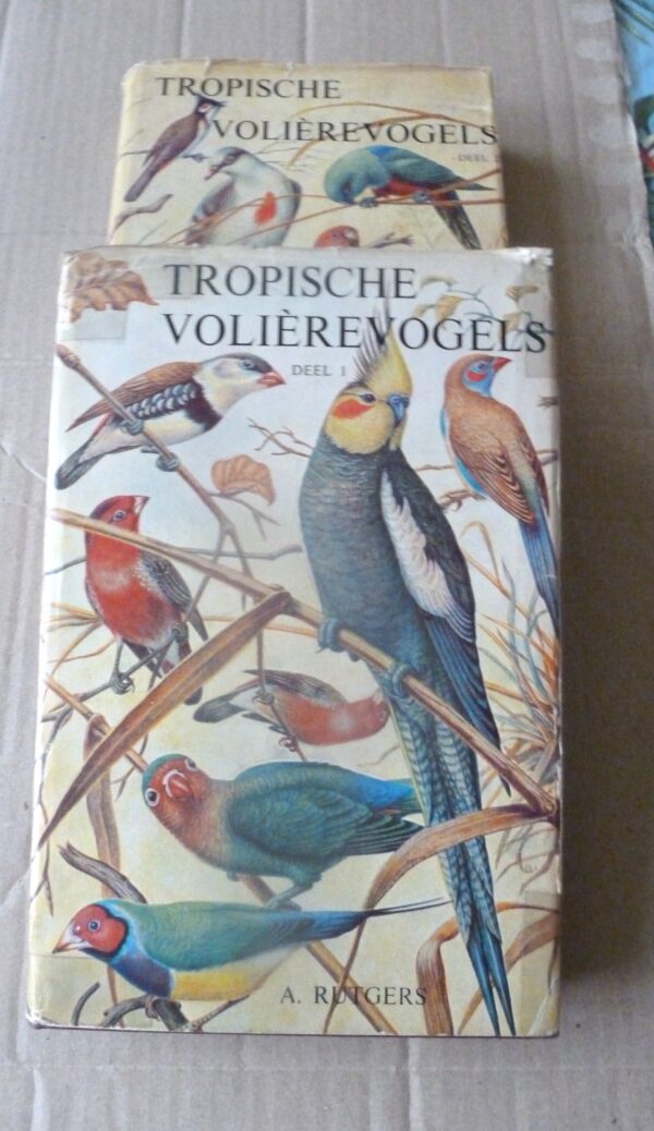 Tropische volièrevogels - 2 dl. | A. Rutgers | 1964 | 7de druk | Uitgeverij Littera Scripta Manet |