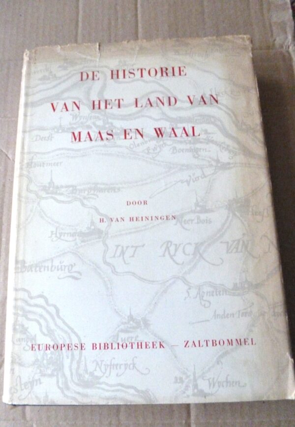 De historie van het Land van Maas en Waal | H. van Heiningen | 1965 | Europese bibliotheek Zaltbommel |
