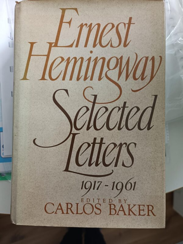 Selected Letters 1917-1961 | Ernest Hemingway | Edited by Carlos Baker | ISBN 0246115769 | Uitgever Granada Publishing.1981 |