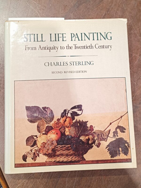 Charles Sterling | Still Life Painting | ISBN 0064385302 | 2e herziene druk | Harper & Row Publishers New York |