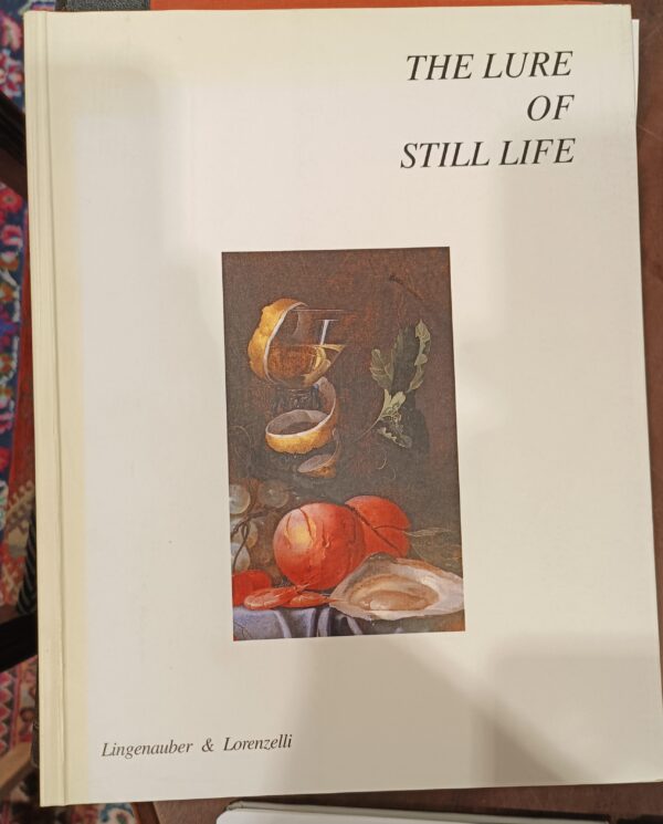 The Lure of Still Life | uitg. Galleria Lingenauber & Lorenzelli | 1995.