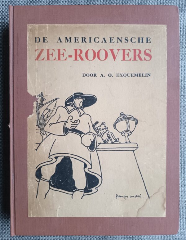 De Americaensche Zee-Roovers | A. O.Exquemelin | 1931 |,,De Sikkel,, , Antwerpen- De spieghel, Amsterdam |