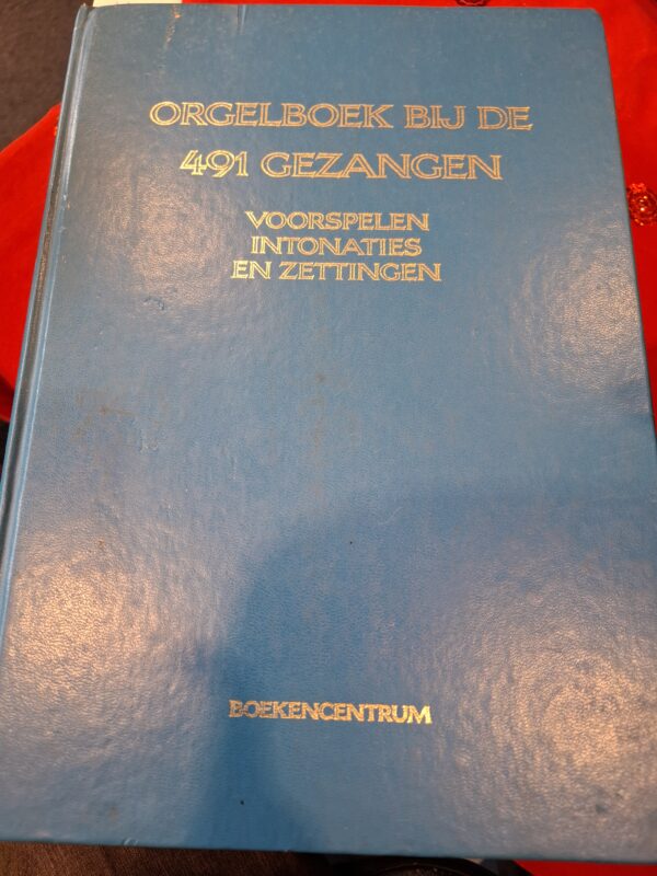 Orgelboek bij de 491 gezangen | Red. Jan D. van Laar | 1985 | Boekencentrum |