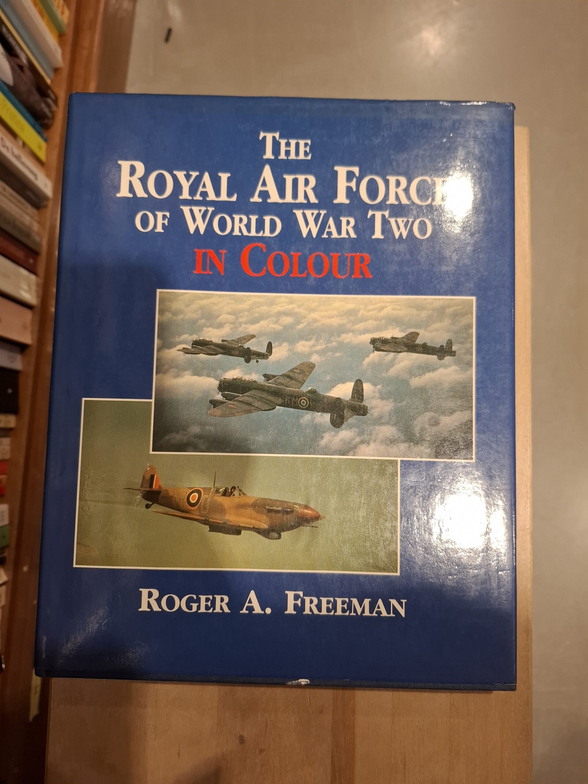The Royal Air Force of World War II in Colour | Roger A. Freeman | 1993 | druk onbekend | Arms & Armour | ISBN 1-85409-185-9