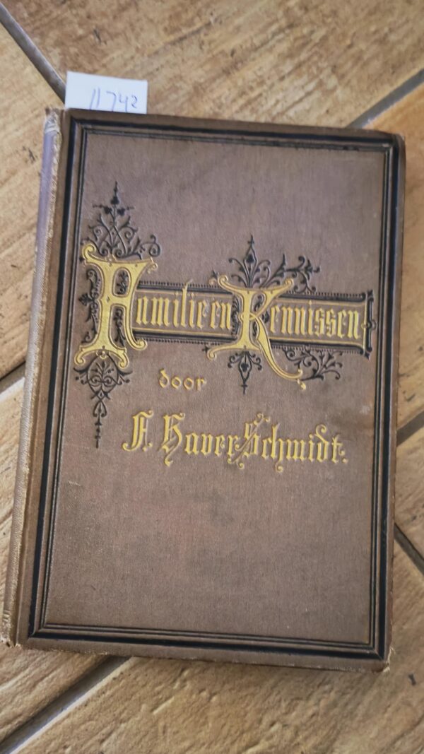 Familie en Kennissen | F. Haver Schmidt | 1876 | 1e druk | uitg. H.A.M Roelants Schiedam